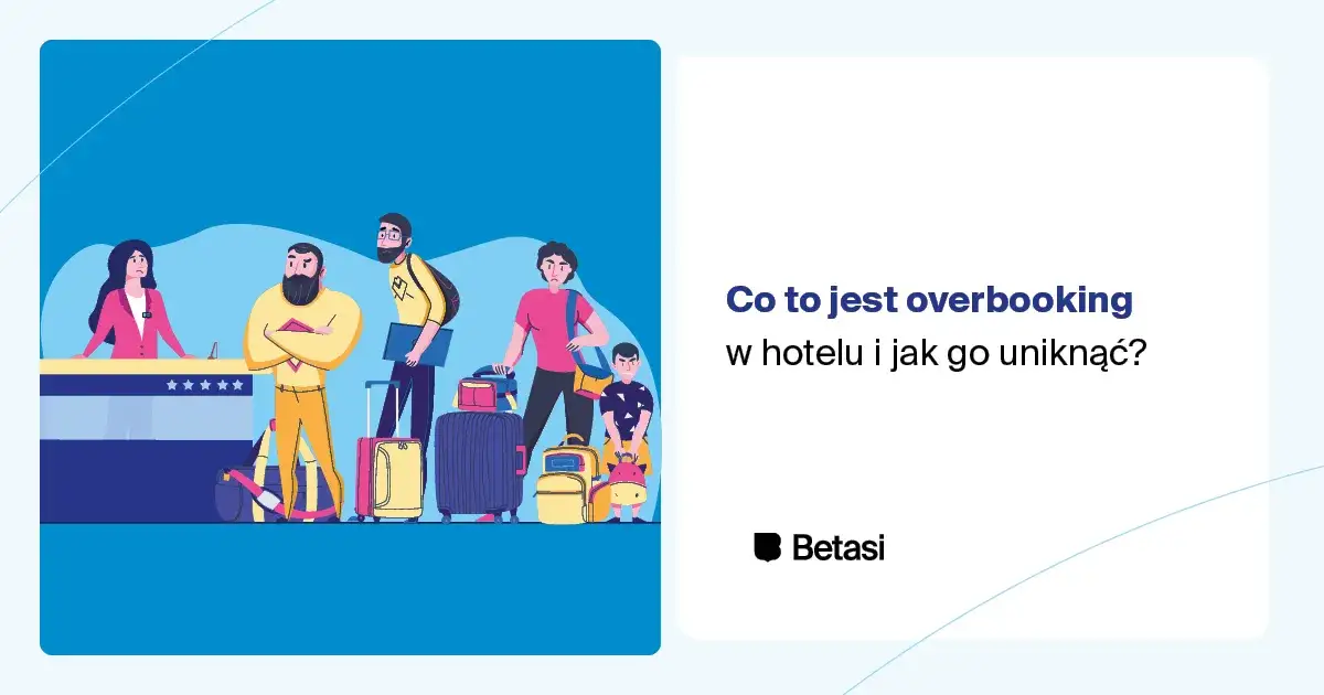 Zdjęcie Co to jest overbooking w hotelu i jak unikać nieprzyjemności?